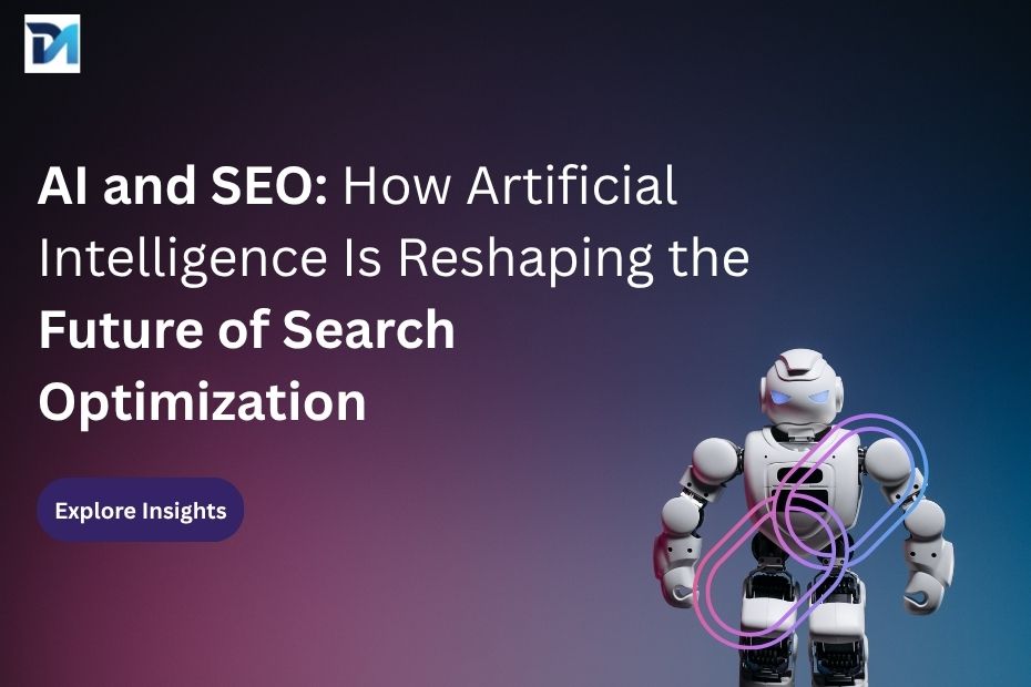 AI and SEO How Artificial Intelligence Is Reshaping the Future of Search Optimization