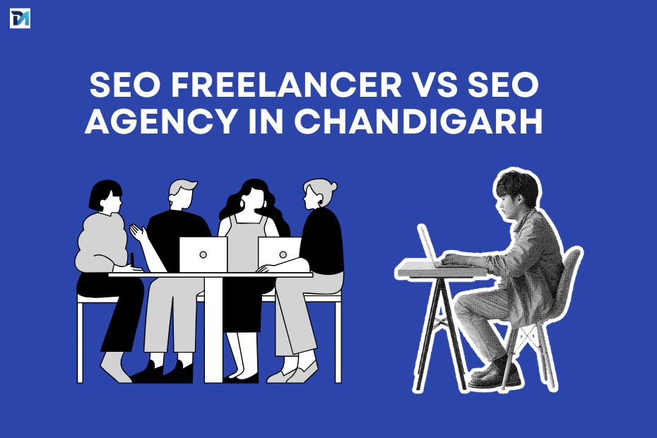 SEO Freelancer vs SEO Agency in Chandigarh